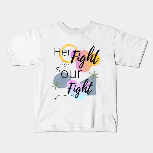 Her Fight Is Our Fight | cancer Kids T-Shirt by BalmyBell